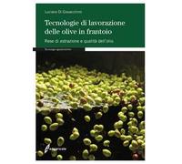 Tecnologie di lavorazione delle olive in frantoio. Rese di estrazione e qualità dell'olio