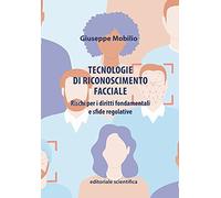 Tecnologie di riconoscimento facciale. Rischi per i diritti fondamentali e sfide regolative
