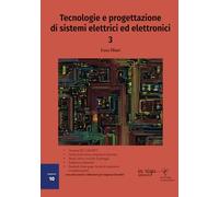 Tecnologie e progettazione di sistemi elettrici ed elettronici 3: con tanti esercizi e laboratori per imparare facendo: Vol. 10