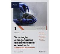 Tecnologie e progettazione di sistemi elettrici ed elettronici. Automazione. (Adozione tipo B). Per le Scuole superiori. Con ebook. Con espansione online (Vol. 1)