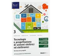 Tecnologie e progettazione di sistemi elettrici ed elettronici. Gestione dei progetti. Per le Scuole superiori. Con e-book. Con espansione online (Vol. 3)