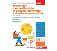 Tecnologie e progettazione di sistemi informatici e di telecomunicazioni. Per le Scuole superiori. Con e-book. Con espansione online. Architettura del ... e sistemi operativi. Linguaggio C (Vol. 1)