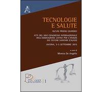 Tecnologie e salute... Atti del XXVI Congresso internazionale dell'Associazione Latina per l'Analisi dei Sistemi Solari (Ancona, 3-5 settembre 2015)