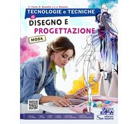 Tecnologie e tecniche di disegno e progettazione. Moda. Per gli Ist. tecni...