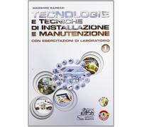 Tecnologie e tecniche di installazione e manutenzione. Con esercitazioni di laboratorio. Per gli Ist. professionali. Con CD-ROM. Con espansione online (Vol. 1)