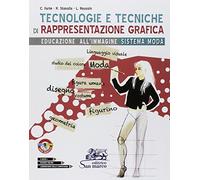 Tecnologie e tecniche di rappresentazione grafica. Educazione all'immagine sistema moda. Per gli Ist. tecnici e professionali. Con ebook. Con espansione online