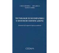 Tecnologie ecocompatibili e sistemi di certificazione. Strumenti del rapporto impresa-ambiente