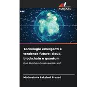 Tecnologie emergenti e tendenze future: cloud, blockchain e quantum: Cloud, Blockchain, informatica quantistica e IoT