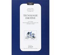Tecnologie Emotive. Nuovi Media per Migliorare la Qualità delle Vita e Ridurre l