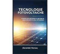 Tecnologie Fotovoltaiche: Scienza dei Materiali e Metodi di Miglioramento dell'efficienza