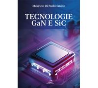 Tecnologie GaN e SiC. Dai fondamenti alla progettazione e analisi di merca...