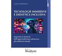 Tecnologie immersive e didattica inclusiva. Superare le barriere dell’apprendimento attraverso gli ambienti virtuali
