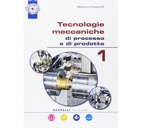 Tecnologie meccaniche di processo e di prodotto. Per gli Ist. tecnici. Con e-book. Con espansione online (Vol. 1)