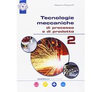 Tecnologie meccaniche di processo e di prodotto. Per il triennio degli Ist. tecnici. Con e-book. Con espansione online. Con CD-ROM (Vol. 2)