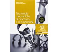 Tecnologie meccaniche di processo e di prodotto. Per le Scuole superiori. Con espansione online (Vol. 2)