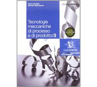 Tecnologie meccaniche di processo e di prodotto. Per le Scuole superiori. Con espansione online (Vol. 3)