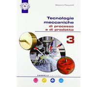 Tecnologie meccaniche di processo e prodotto. Per il triennio degli Ist. tecnici. Con ebook. Con espansione online (Vol. 3)