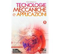 Tecnologie meccaniche e applicazioni. Con Laboratorio delle competenze e Verso l'esame di Stato. Per gli Ist. professionali. Con e-book. Con espansione online (Vol. 3)