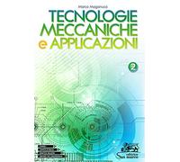 Tecnologie meccaniche e applicazioni. Con laboratorio delle competenze. Per gli Ist. tecnici e professionali (Vol. 2)