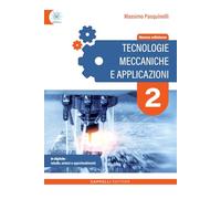 Tecnologie meccaniche e applicazioni. Per gli Ist. tecnici e professionali. Ediz. per la scuola (Vol. 2)