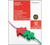 Tecnologie. Progettazione di sistemi informatici e di telecomunicazione. Per le Scuole superiori. Con espansione online (Vol. 2)
