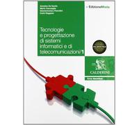 Tecnologie. Progettazione di sistemi informatici e di telecomunicazione. Per le Scuole superiori. Con espansione online (Vol. 1)