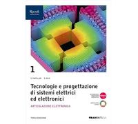 Tecnologie progettazione sistemi elettrici ed elettronici. Per le Scuole superiori. Con e-book. Con espansione online. Articolazione Elettronica (Vol. 1)