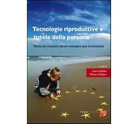 Tecnologie riproduttive e tutela della persona. Verso un comune diritto eu...
