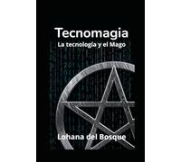 Tecnomagia: El Mago y la tecnología en el Siglo XXI.
