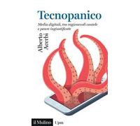 Tecnopanico. Media digitali, tra ragionevoli cautele e paure ingiustificate