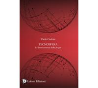 Tecnosfera. La transumanza delle acque - [Lekton Edizioni]
