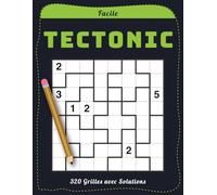 Tectonic Facile - 320 Grilles avec Solutions: Jeu de Chiffres Ludique pour Travailler la Logique