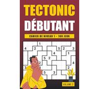 Tectonic Niveau 1 - Volume 2: Cahier de 100 puzzles numériques en gros caractères pour adultes débutants
