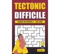 Tectonic Niveau 3 - Volume 2: Cahier de 100 puzzles numériques avancés pour adultes en quête de véritable défi