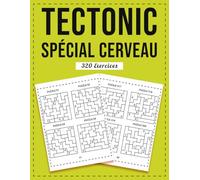 Tectonic Spécial Cerveau - 320 Exercices: Idéal pour Travailler Mémoire, Concentration et Logique