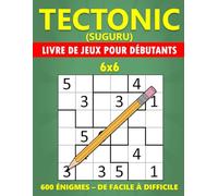 Tectonic (Suguru) Livre de Jeux pour Débutants - 600 Énigmes - De Facile à Difficile: Livre de Puzzles en Grand Caractère pour Adultes et Séniors