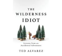Ted Alvarez The Wilderness Idiot (Tascabile)