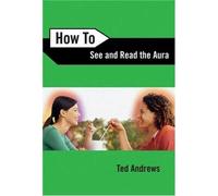 Ted Andrews How to See and Read the Aura (Tascabile)