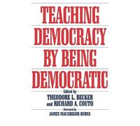 Ted Becker Richard A. Couto Teaching Democracy by Being Democratic (Tascabile)