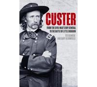 Custer: From the Civil War’s Boy General to the Battle of the Little Bighorn