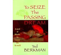 Ted Berkman To Seize the Passing Dream (Tascabile)