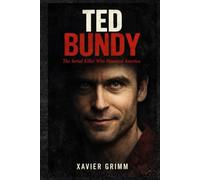 Ted Bundy: The Serial Killer Who Haunted America: A chilling true-crime account of Ted Bundy’s life, crimes, escapes, trials, and the psychological darkness behind America’s most notorious killer