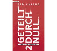 Ted Chiang molosovs Geteilt durch null: Erzählungen 1990 bis (Copertina rigida)