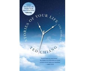 Ted Chiang Stories of Your Life and Others (Tascabile)