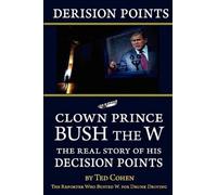 Ted Cohen Derision Points Clown Prince Bush the W (Tascabile)
