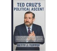 TED CRUZ’S POLITICAL ASCENT: Detailing the path of a passionate senator whose positions energized supporters shaped priorities and inspired public dialogue
