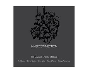 Ted Daniel's Energy Module Ted Daniel - Ted Daniel's Energy Module Ted Daniel & Daniel Carter & Oliver Lake & Richard Pierce & Tatsuya Nakamura: Inerconnection [2xWinyl]