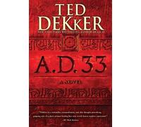 Ted Dekker A.D. 33 (Tascabile) A.D.