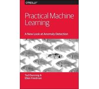 Ted Dunning Elle Practical Machine Learning - A New Look at Anomaly (Tascabile)