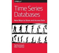 Ted Dunning Ellen Time Series Databases - New Ways to Store and Ac (Tascabile)